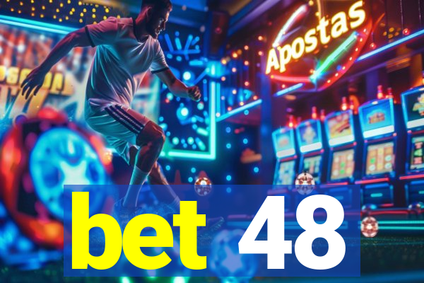 bet 48